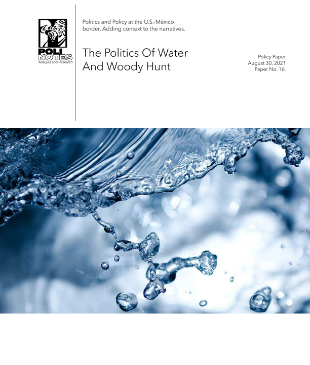 Paper No. 16: The Politics of Water And Woody Hunt (August 30, 2021) Policy Paper