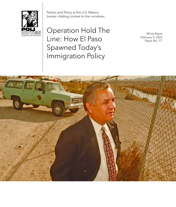 Paper No. 17: Operation Hold The Line, How El Paso Spawned Today’s Failed Immigration Strategy (February 9, 2022) Policy Paper